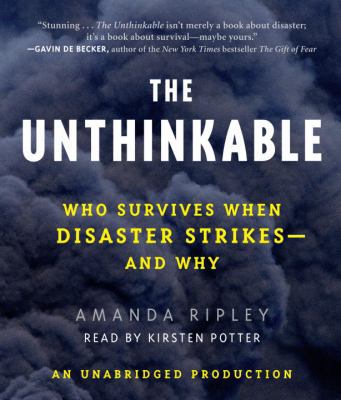 The Unthinkable: Who Survives When Disaster Str... 0739329308 Book Cover