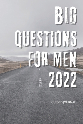 Big Questions For Men 2022: Guided Journal - Li... B09SP8JPJZ Book Cover