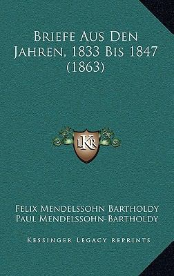 Briefe Aus Den Jahren, 1833 Bis 1847 (1863) [German] 1167966600 Book Cover