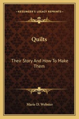 Quilts: Their Story And How To Make Them 1163188999 Book Cover