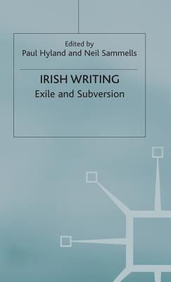 Irish Writing: Exile and Subversion 0333525418 Book Cover