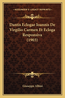 Dantis Eclogae Ioannis De Virgilio Carmen Et Ec... [Italian] 1167465237 Book Cover