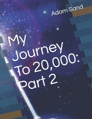 My Journey To 20,000: Part 2 B08TFWH76B Book Cover
