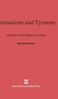 Humanism and Tyranny: Studies in the Italian Tr... 0674282507 Book Cover