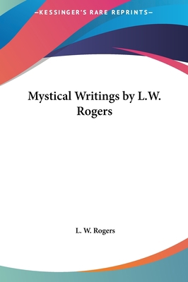 Mystical Writings by L.W. Rogers 1161406700 Book Cover