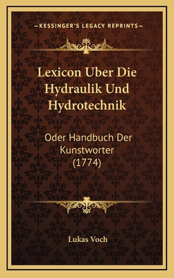 Lexicon Uber Die Hydraulik Und Hydrotechnik: Od... [German] 1166073971 Book Cover