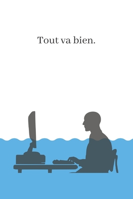 Tout va bien.: Carnet de Notes Travail - Lignes... [French] 1654629812 Book Cover