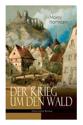 Der Krieg um den Wald (Historischer Roman): His... [German] 8027311950 Book Cover