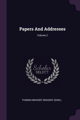 Papers And Addresses; Volume 2 1378326954 Book Cover