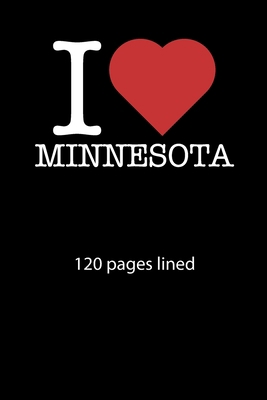 I love Minnesota notebook 120 pages lined: I love Minnesota notebook lined I love Minnesota diary I love Minnesota booklet I love Minnesota recipe ... journal 120 pages 6x9 inches ca. DIN A5