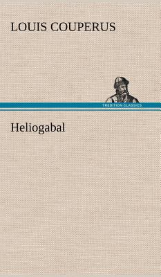 Heliogabal [German] 3847245724 Book Cover