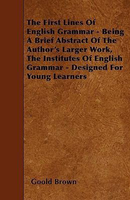 The First Lines Of English Grammar - Being A Br... 1446004554 Book Cover