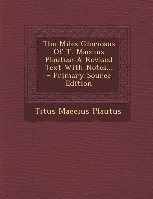 The Miles Gloriosus of T. Maccius Plautus: A Re... [Latin] 129537451X Book Cover