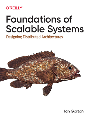 Foundations of Scalable Systems: Designing Dist... 1098106067 Book Cover