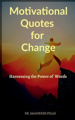 Motivational Quotes for Change B0BT8FLYG4 Book Cover