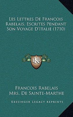 Les Lettres De Francois Rabelais, Escrites Pend... [French] 1165455358 Book Cover