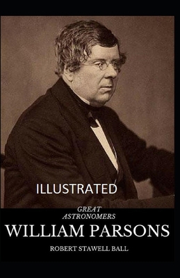 Great Astronomers: William Parsons Illustrated B08QWHFR6K Book Cover
