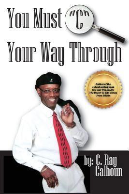 You Must "C" Your Way Through: See It Before Yo... 1539358739 Book Cover