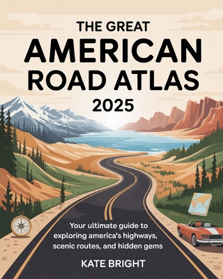 The Great American Road Atlas 2025: Your Ultima... B0FPWSN1D9 Book Cover
