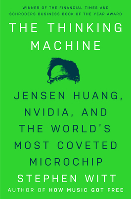 The Thinking Machine: Jensen Huang, Nvidia, and... 0593832698 Book Cover