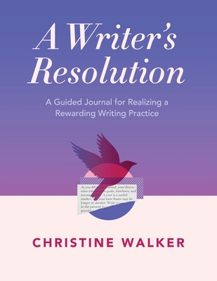 A Writer's Resolution: A Guided Journal for Rea... B0FW8JCWWB Book Cover