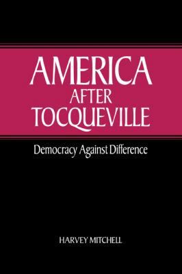 America After Tocqueville: Democracy Against Di... 0521030242 Book Cover