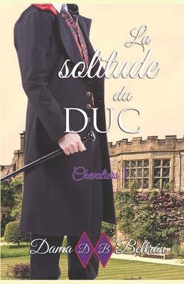 La Solitude du Duc: Quand l'amour est plus puis... [French] B0CQDWKQCX Book Cover