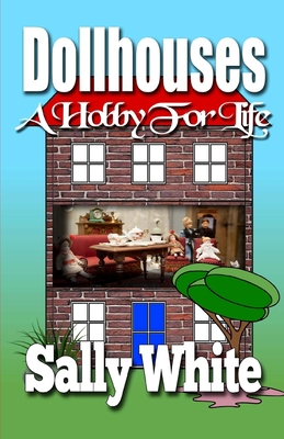 Dollhouses: A Hobby For Life 154402102X Book Cover