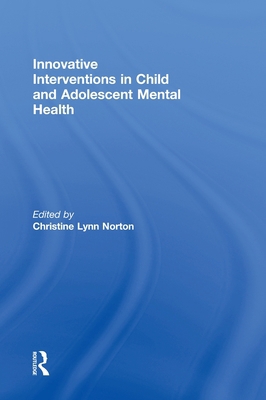 Innovative Interventions in Child and Adolescen... 0415879841 Book Cover