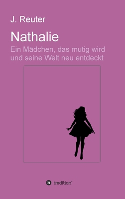 Nathalie: Ein Mädchen, das mutig wird und seine... [German] 3749796807 Book Cover