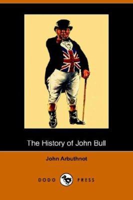The History of John Bull (Dodo Press) 1406509698 Book Cover