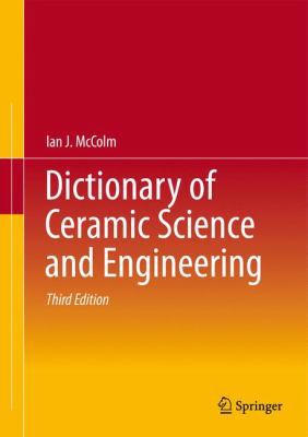 Dictionary of Ceramic Science and Engineering 9400709153 Book Cover