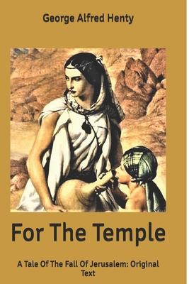For The Temple: A Tale Of The Fall Of Jerusalem... B085K8NYGT Book Cover