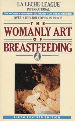 The Womanly Art of Breastfeeding 0452266238 Book Cover