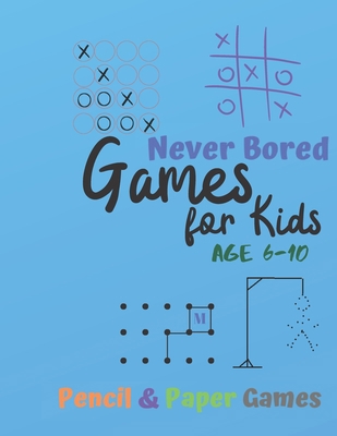 Games for Kids Age 6-10: NEVER BORED Paper & Pe... 1710894709 Book Cover