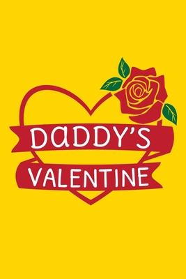 Daddy Valentine: Blank Lined Notebook Journal: Valentines Gift for Women Her Girl Wife Girlfriend 6x9 | 110 Blank  Pages | Plain White Paper | Soft Cover Book