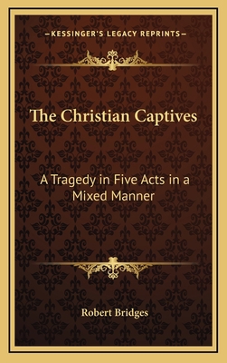 The Christian Captives: A Tragedy in Five Acts ... 1168671515 Book Cover