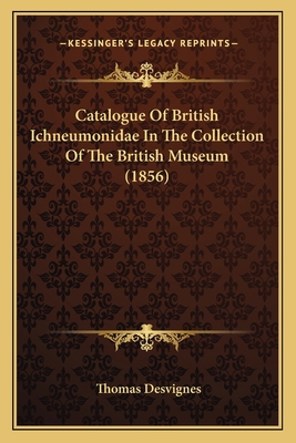 Catalogue Of British Ichneumonidae In The Colle... 1164597450 Book Cover