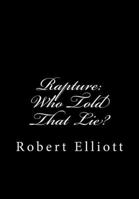 Rapture: Who Told That Lie? 1483948692 Book Cover
