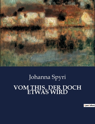 Vom This, Der Doch Etwas Wird [German] B0C13LYGQW Book Cover