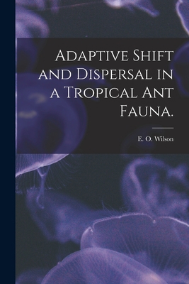 Adaptive Shift and Dispersal in a Tropical Ant ... 1015200877 Book Cover