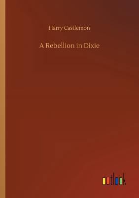 A Rebellion in Dixie 373404460X Book Cover