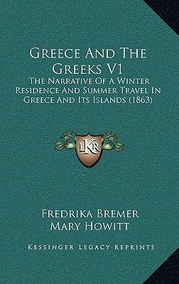 Greece and the Greeks V1: The Narrative of a Wi... 1164775464 Book Cover