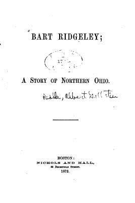 Bart Ridgeley, A Story of Northern Ohio 153079742X Book Cover