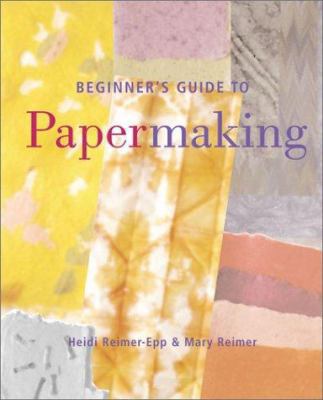 Beginner's Guide to Papermaking 0806993944 Book Cover