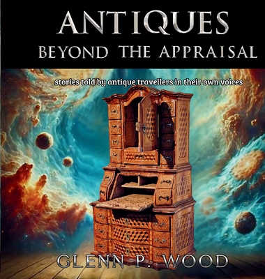 Antiques - Beyond the Appraisal B0DVDGPFQ5 Book Cover