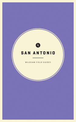 Wildsam Field Guides: San Antonio 1495155366 Book Cover