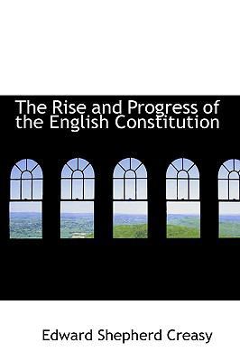 The Rise and Progress of the English Constitution 0559288794 Book Cover