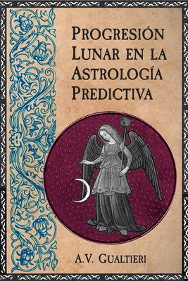 Progresión Lunar en la Astrología Predictiva [Spanish] B0DRWNSYX1 Book Cover