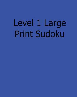 Level 1 Large Print Sudoku: Fun, Large Print Su... [Large Print] 1482395215 Book Cover